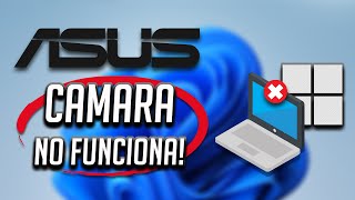 Solucion  Webcam de Mi Asus Laptop no Funciona en Windows 11 y Windows 10 [upl. by Ulphiah728]