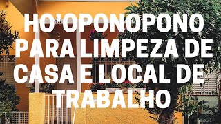 Hooponopono para Limpeza De Casa e Local de Trabalho 🏠💼 [upl. by Rma]