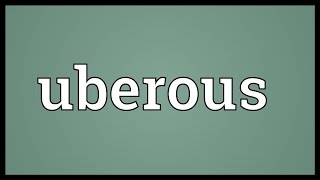 Uberous Meaning [upl. by Oremar]