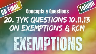 TYK Questions 10 11 13  Exemptions Under GST20  Uttej  ICAI Questions CA FINAL IDT [upl. by Issi224]