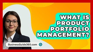 What Is Product Portfolio Management  BusinessGuide360com [upl. by Humfrey544]