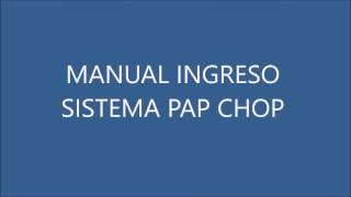 MANUAL INGRESO SISTEMA PAP CHOP [upl. by Miguelita227]