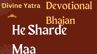 He Sharde Maa  Devotional Bhajan By Pandit Jatin Vyas  Divine Yatra [upl. by Cosme]