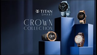 Titans 1st Premium Smartwatch Range CrownCollection TitanSmartwatch [upl. by Ettenaej123]