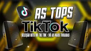 AS TOPS DO TIKTOK 2023  SELEÇÃO HITS DO TIK TOK 2023  SÓ AS MAIS TOCADAS DO TIK TOK OUTUBRO [upl. by Lammaj]