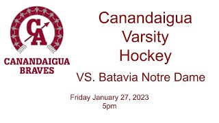 Canandaigua Varsity Hockey VS Batavia Notre Dame 12723 [upl. by Ynomrah]