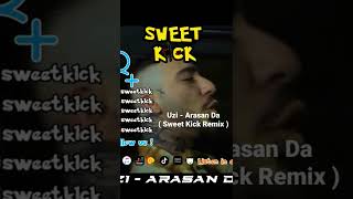 Uzi  Arasan Da  Sweet Kick Remix  uzi uziarasanda arasanda [upl. by Nyrraf]