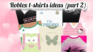 ROBLOX TSHIRT IDEAS PART 2 [upl. by Osy]