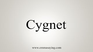 How To Say Cygnet [upl. by Ohcamac262]