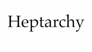 How to Pronounce Heptarchy [upl. by Elleirda]