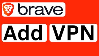 How to Add VPN to Brave Browser  Easy to Follow [upl. by Ivonne]