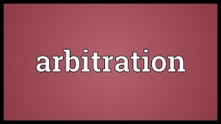 Arbitration Meaning [upl. by Innes466]