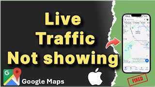 Google Maps not Showing Live Traffic  Fix [upl. by Enaasiali]