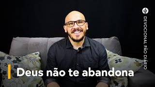 Deus não te abandona  Devocional Pão Diário [upl. by Neural]