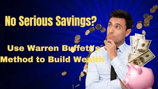 No Serious Savings Use Warren Buffetts Method to Build Wealth Step by Step guide।।।।।।। [upl. by Hewes]