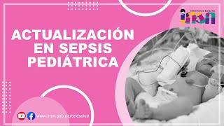 Actualización en Sepsis Pediátrica  Telecapacitación INSN [upl. by Terle]