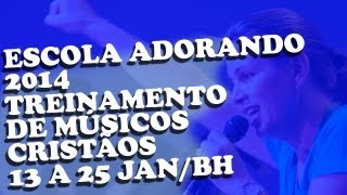 Treinamento de Músicos e Ministros de Louvor  Escola Adorando 2014 [upl. by Eamanna]