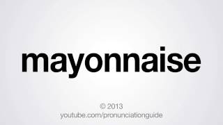 How to Pronounce Mayonnaise [upl. by Quillon]