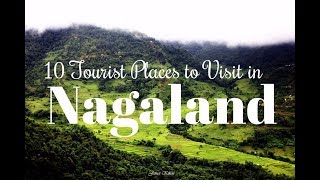 Best 10 Tourist Places to Visit in Nagaland [upl. by Tiat]