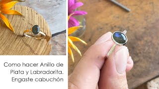 Como hacer Anillo de Plata con Piedra Labradorita Tutorial Engaste piedra Cabuchon Parte I [upl. by Amitak]