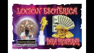 LOCIÓN ESOTÉRICA PARA PROSPERAR – RITUAL PODEROSO  ESOTERISMO AYUDA ESPIRITUAL [upl. by Orson531]