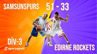 Samsunspurs  Edirne Rockets  Div 3  Sporsepeti Basketbol Ligi [upl. by Mame947]