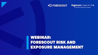 Webinar Forescout  Risk and Exposure Management 🔐 [upl. by Darwin]