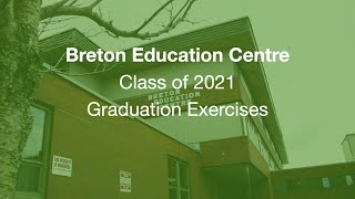 Breton Education Centre Class of 2021 Graduation Exercises [upl. by Resiak674]