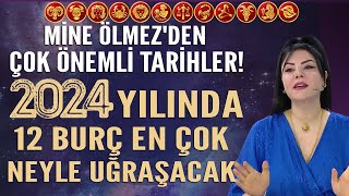 2024 YILINDA 12 BURÇ EN ÇOK NEYLE UĞRAŞACAK MİNE ÖLMEZDEN TÜM BURÇLAR İÇİN ÇOK ÖNEMLİ TARİHLER [upl. by Aidin205]