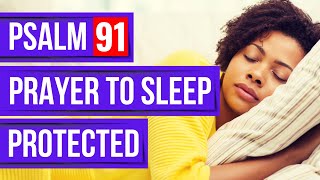 Psalm 91 prayer for sleep 8 hours Powerful Psalms for sleep Bible verses for sleep with Gods Word [upl. by Oileve]