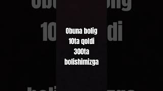 Obuna bolig 10ta qoldi300ta bolishimizga [upl. by Dickson]