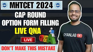 MHTCET 2024  CAP ROUND  How to fill option form correctly  LIve QNA  Gyanlab  Ajay Patel [upl. by Yor]