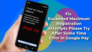 How to Fix Google Pay Error Couldn’t Check Balance  Exceeded Maximum Registration Attempts [upl. by Itirp]