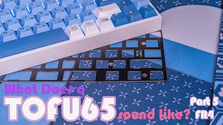 What does a TOFU65 sound like Part 5 FR4  Sound Test [upl. by Charline]