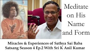 Sri K Anil Kumar  Satsang 4 Ep2  Miracles amp Experiences of Sathya Sai Baba [upl. by Oicelem]