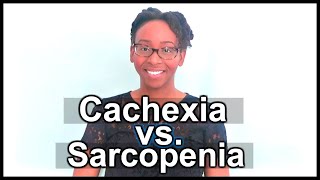 DIFFERENCE BETWEEN CACHEXIA amp SARCOPENIA  IMPLICATIONS FOR DIETITIANS [upl. by Dirk531]