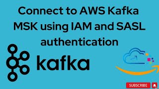 Create and connect to AWS Kafka MSK cluster using IAM and SASL authentication [upl. by Pickford760]