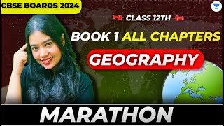 BOOK 1 All Chapters Marathon  CLASS 12 GEOGRAPHY  BOARDS 2024  Anushya Maam [upl. by Jochbed432]