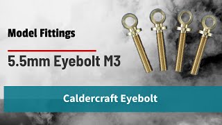 Caldercraft 55mm Eyebolt  M3 Model Fittings [upl. by Ylaek886]