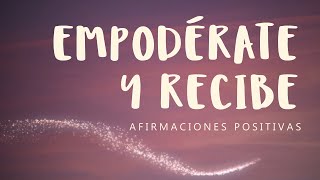 CONFIANZA BELLEZA Y ENERGÍA FEMENINA Afirmaciones Positivas YO SOY para Empoderarte y Recibir [upl. by Guidotti]