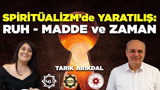 Spiritüalizmde Yaratılış Ruh Madde ve Zaman  Tarık Arıkdal amp Mukaddes Pekin Başdil [upl. by Asirret950]