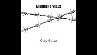 Ossy Gutta Midnight VibesOfficial Audio [upl. by Richardo]