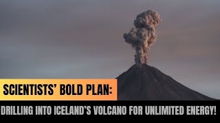 Scientists’ Bold Plan Drilling into Iceland’s Volcano for Unlimited Energy  Most Viral Today [upl. by Nahn104]