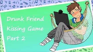 Drunk Friend Kissing Game Part 2 M4F [upl. by Ramoj]