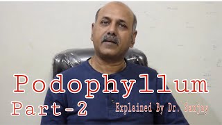 Podophyllum Explained By Dr Sanjay  Part 2  Hindi [upl. by Yelkrab25]