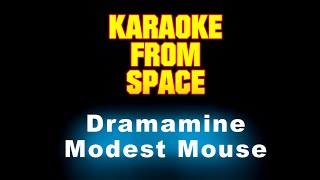 Modest Mouse • Dramamine  Karaoke • Instrumental • Lyrics [upl. by Doreg206]