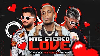 MTG STEREO LOVE VERSÃO BH  CJNOBEAT YAN PABLO DJ MC GW [upl. by Lesli850]