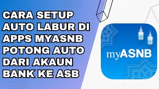 Cara Setup Fungsi Auto Labur MyASNB 2024 Buat Pelaburan Secara Automatik Potongan Setiap Bulan [upl. by Heymann]