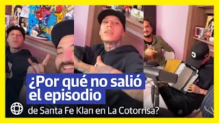 ¿Por qué no salió el episodio de Santa Fe Klan en La Cotorrisa [upl. by Ramalahs]