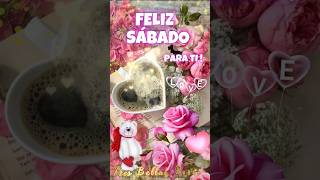 FELIZ SÁBADO PARA TI 🌹💝BUENOS DÍAS💐🤗 [upl. by Ashleigh]